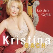 Kristina Bach - Leb dein Gefuhl (2004)