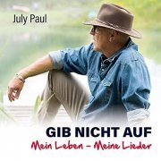 July Paul - Gib nicht auf: Mein Leben - Meine Lieder (2019)