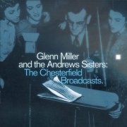 Glenn Miller & The Andrews Sisters - The Chesterfield Broadcasts (1939-1940)