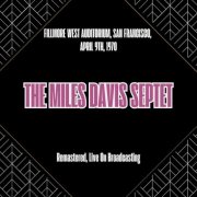 The Miles Davis Septet - Fillmore West Auditorium, San Francisco, April 9th, 1970 (Remastered, Live On Broadcasting) (2025)