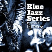 Lil Patte - Blue Jazz Series Episode 1 (2021)
