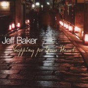 Jeff Baker - Shopping For Your Heart (2007)