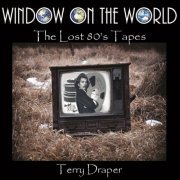 Terry Draper - Window On The World - The Lost 80s Tapes (2019)