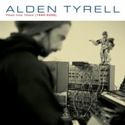 Alden Tyrell - Times Like These 1999-2006 (2025 Remaster) (2025)