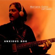 Mariano Gatto & Catt Band - Anxious Dog (2023)