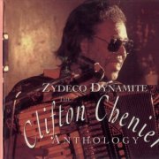 Clifton Chenier - Zydeco Dynamite - The Clifton Chenier Anthology (1993)