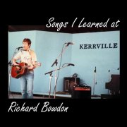 Richard Bowdon - Songs I Learned at Kerrville (2024)