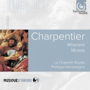 La Chapelle Royale, Philippe Herreweghe - Charpentier: Miserere, Motets (2002)
