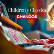 Claude Debussy, Edvard Grieg, Joseph Haydn, Felix Mendelssohn, Robert Schumann & Pyotr Illitch Tchaïkovski - Children's Classics by Chandos (2026) Hi-Res