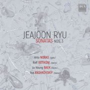 Arto Noras, Ralf Gothóni, Ju-Young Baek, Ilya Rashkovskiy - Jeajoon Ryu: Sonatas Nos. 3 (2025) [Hi-Res]