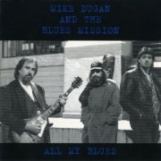 Mike Dugan & Blues Mission - All My Blues (1997)