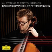 Peter Gregson - An Evening at Capitol Studios: Bach Recomposed (2021) [Hi-Res]