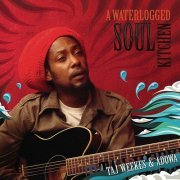 Taj Weekes & Adowa - A Waterlogged Soul Kitchen (2010)