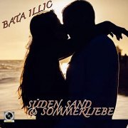 Bata Illic - Süden, Sand und Sommerliebe (2021)