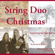 The Harvey String Duo, Cassia Harvey, Myanna Harvey - String Duo Christmas: Carol Duets For Violin And Cello (2022)