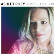 Ashley Riley - Through the Thin (2016)