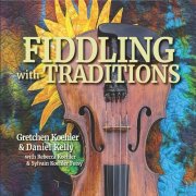 Gretchen Koehler, Daniel Kelly - Fiddling With Traditions (2024)