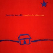 Annette Wasilik - Songs From The Talking House (2015) flac