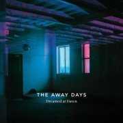 The Away Days - Dreamed at Dawn (2017) [flac]