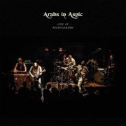 Arabs In Aspic - Live At Avantgarden (2018)