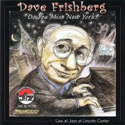 Dave Frishberg ‎– Do You Miss New York? Live at Jazz at Lincoln Center (2003) FLAC