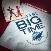 Douglas J. Cohen, Santino Fontana, Debbie Gravitte - The Big Time (Studio Cast Recording) (2023) [Hi-Res]