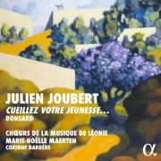 Ensemble Romances Sans Paroles, Chœurs de la Musique de Léonie, Marie-Noëlle Maerten & Corinne Barrère - Julien Joubert: Ceuillez votre jeunesse... Ronsard (2022) [Hi-Res]