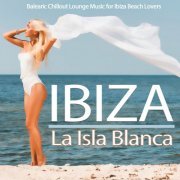 Ibiza-La Isla Blanca (Balearic Chillout Lounge Music for Ibiza Beach Lovers) (2014)