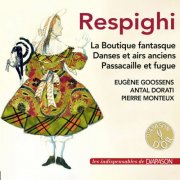 Antal Doráti, Sir Eugene Goossens, Pierre Monteux - Respighi: La boutique fantasque, Danses et airs anciens & Passacaille et Fugue (Les indispensables de Diapason) (2025)