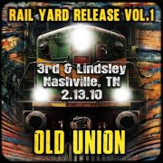 Old Union - Rail Yard Release, Vol. 1: Live from 3rd & Lindsley 2/13/10 (2026)