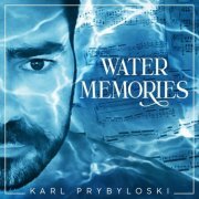 Karl Prybyloski - Water Memories (2022)