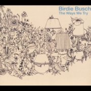 Birdie Busch - The Ways We Try (2005)