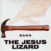 The Jesus Lizard - Bang (2000)