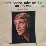 Frank Ifield - Ain't Gonna Take No For An Answer (2022)