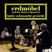 Erdmöbel & Kaiser Quartett - Hätte Sehnsucht Gewicht (2025) Hi-Res
