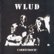 WLUD - Carrycroch' (Reissue) (1978/1996)