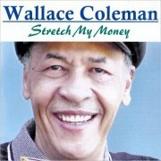 Wallace Coleman - Stretch My Money (2000) [CD Rip]