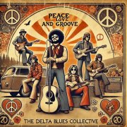 The Delta Blues Collective - Peace, Love And Groove (2024)