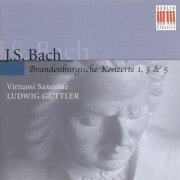 Ludwig Guttler, Virtuosi Saxoniae - J.S. Bach: Brandenburg Concertos Nos. 1, 3, 5 (2000)