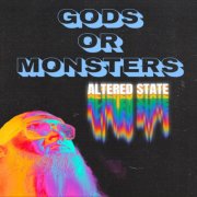 Gods Or Monsters - Altered State (2025)
