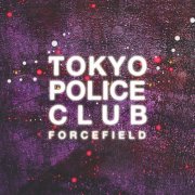 Tokyo Police Club - Forcefield (2014)
