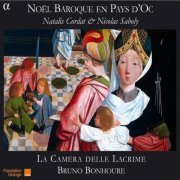 La Camera delle Lacrime, Bruno Bonhoure - Noël baroque en Pays d'Oc - Natalis Cordat & Nicolas Saboly (2011)