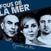 Fous De La Mer - Regatta De Bleu (2011)