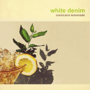 White Denim - Corsicana Lemonade (2013) [Hi-Res]
