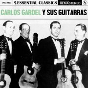 Carlos Gardel Y Sus Guitarras - Essential Classics, Vol. 827: Carlos Gardel Y Sus Guitarras (2025)