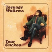 Teenage Waitress - Your Cuckoo (2023) [Hi-Res]