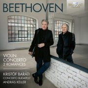 Kristóf Baráti, András Keller, Concerto Budapest - Beethoven: Violin Concerto, 2 Romances (2026)