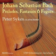 Peter Sykes - Johann Sebastian Bach: Preludes, Fantasies & Fugue (2014)