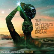 Marcus Strickland Twi-Life - The Universe's Wildest Dream (2023) Hi Res