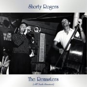 Shorty Rogers - The Remasters (All Tracks Remastered) (2021)